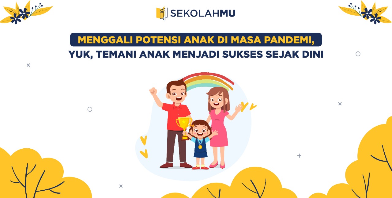 Menggali Potensi Anak di Masa Pandemi, Yuk Temani Anak Menjadi Sukses Sejak Dini